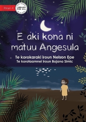 Angesula Won't Sleep - E aki kona ni matuu Angesula (Te Kiribati) - Nelson Eae