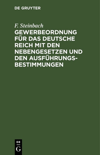 Gewerbeordnung für das Deutsche Reich mit den Nebengesetzen und den Ausführungsbestimmungen