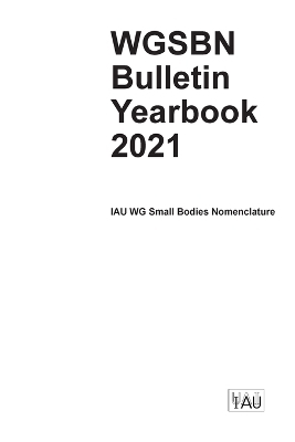 WGSBN Bulletin Yearbook 2021 -  Iau Wg Small Bodies Nomenclature
