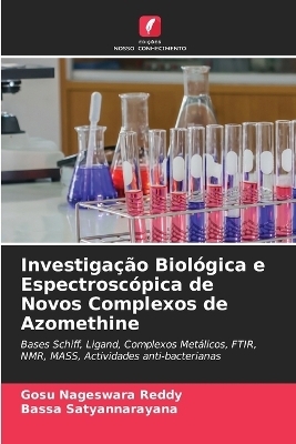 Investiga&ccedil;&atilde;o Biol&oacute;gica e Espectrosc&oacute;pica de Novos Complexos de Azomethine - GOSU NAGESWARA REDDY, Bassa Satyannarayana