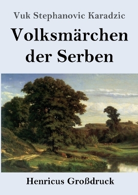 Volksm&auml;rchen der Serben (Gro&szlig;druck) - Vuk Stephanovic Karadzic