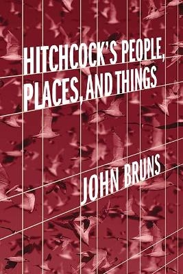 Hitchcock's People, Places, and Things - John Bruns