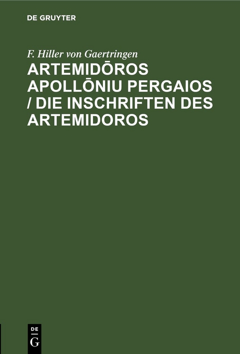 Artemidōros Apollōniu Pergaios / Die Inschriften des Artemidoros - F. Hiller von Gaertringen