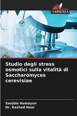 Studio degli stress osmotici sulla vitalit&agrave; di Saccharomyces cerevisiae - Sanjida Humayun, Dr Rashed Noor