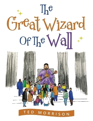 The Great Wizard of the Wall - Ted Morrison