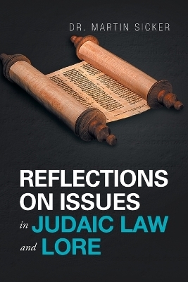 Reflections on Issues in Judaic Law and Lore - Dr Martin Sicker