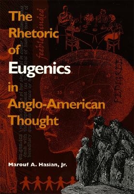 The Rhetoric of Eugenics in Anglo-American Thought - Marouf A. Hasian