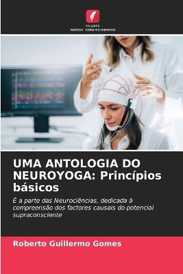 Uma Antologia Do Neuroyoga - Roberto Guillermo Gomes