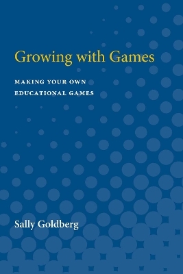 Growing with Games - Sally Goldberg