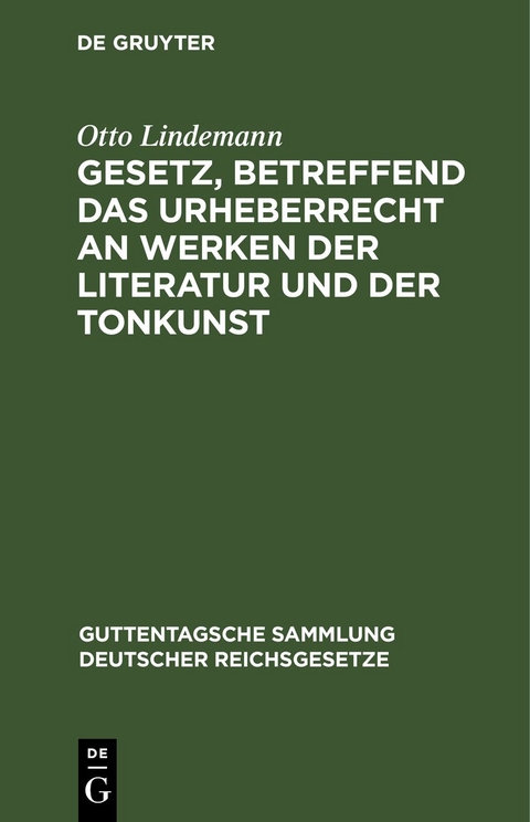 Gesetz, betreffend das Urheberrecht an Werken der Literatur und der Tonkunst - Otto Lindemann