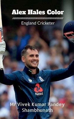 Alex Hales Color - MR Vivek Kumar Pandey