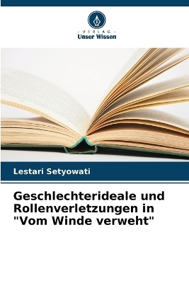 Geschlechterideale und Rollenverletzungen in "Vom Winde verweht" - Lestari Setyowati