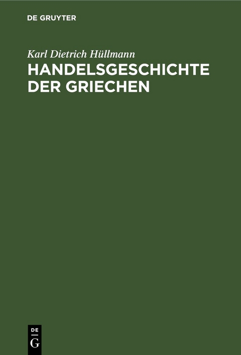 Handelsgeschichte der Griechen - Karl Dietrich H&uuml;llmann