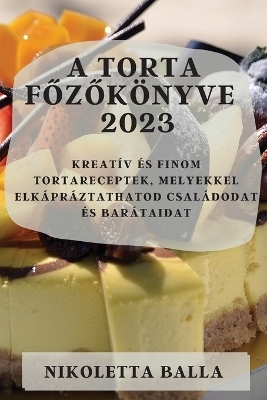 A torta főzőkönyve 2023