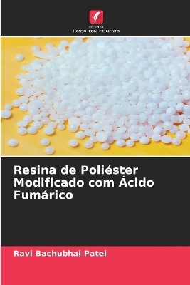 Resina de Poli&eacute;ster Modificado com &Aacute;cido Fum&aacute;rico - Ravi Bachubhai Patel