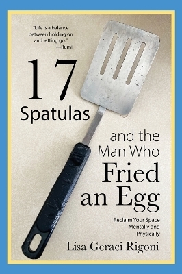 17 Spatulas and the Man Who Fried an Egg