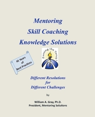 Mentoring, Skill Coaching & Knowledge Solutions - William A Gray
