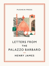 Letters From the Palazzo Barbaro - Henry James