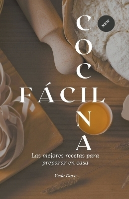 Cocina f&aacute;cil, las mejores recetas para preparar en casa - Daye Yeda