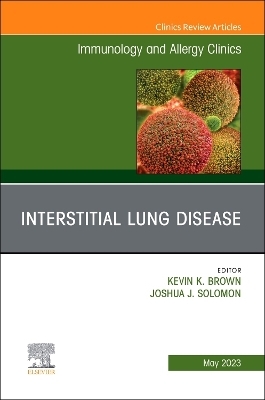 Interstitial Lung Disease, An Issue of Immunology and Allergy Clinics of North America - 