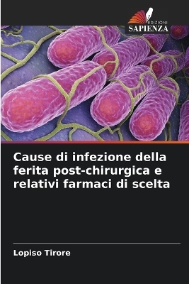 Cause di infezione della ferita post-chirurgica e relativi farmaci di scelta