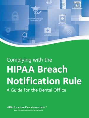 Complying with the Hipaa Breach Notification Rule - American Dental Association