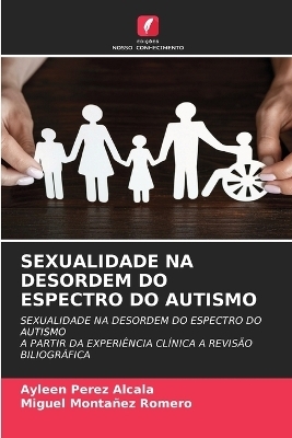 Sexualidade Na Desordem Do Espectro Do Autismo - Ayleen Perez Alcala, Miguel Montañez Romero