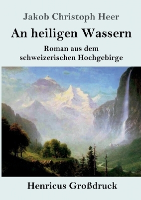 An heiligen Wassern (Großdruck)