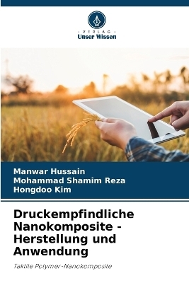 Druckempfindliche Nanokomposite - Herstellung und Anwendung - Manwar Hussain, Mohammad Shamim Reza, Hongdoo Kim