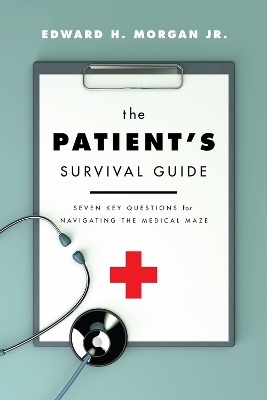 The Patient's Survival Guide - Jr. Morgan  Edward H