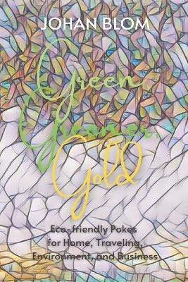 Green, Greener, Gold - Johan Blom