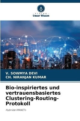 Bio-inspiriertes und vertrauensbasiertes Clustering-Routing-Protokoll - V Sowmya Devi, Ch Niranjan Kumar