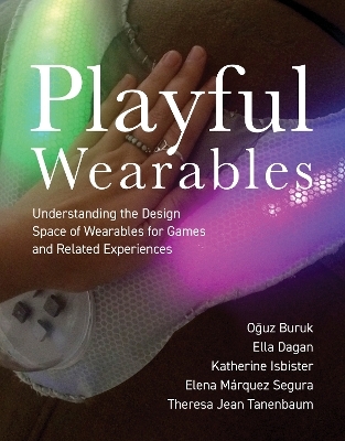 Playful Wearables - Oguz Buruk, Ella Dagan, Katherine Isbister, Elena Marquez Segura, Theresa Jean Tanenbaum