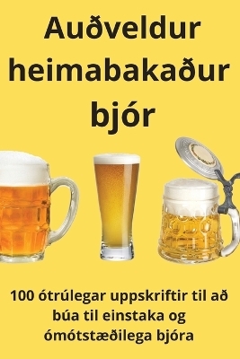 Auðveldur heimabakaður bjór