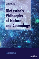 Nietzsche&rsquo;s Philosophy of Nature and Cosmology - Alistair Moles
