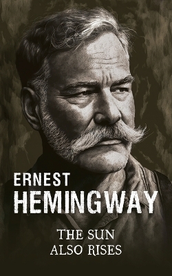 The Sun Also Rises - Ernest Hemingway