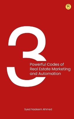 3 Powerful Codes of Real Estate Marketing and Automation