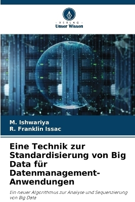 Eine Technik zur Standardisierung von Big Data f&uuml;r Datenmanagement-Anwendungen - M Ishwariya, R Franklin Issac