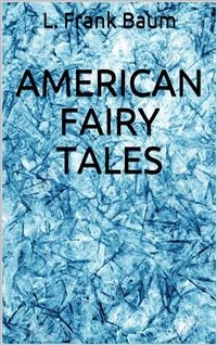 American Fairy Tales - L. Frank Baum