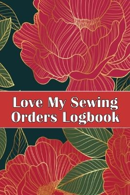 Love My Sewing Orders Logbook - Sasha Apfel