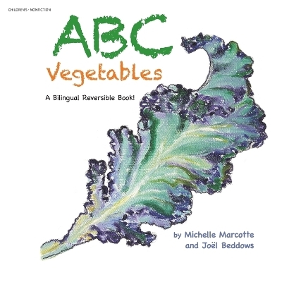 Abc Vegetables - Ab&eacute;c&eacute;daire Des L&eacute;gumes - Michelle Marcotte, Jo&euml;l Beddows
