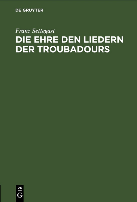 Die Ehre den Liedern der Troubadours - Franz Settegast