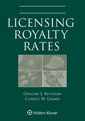 Licensing Royalty Rates - Gregory J Battersby, Charles W Grimes