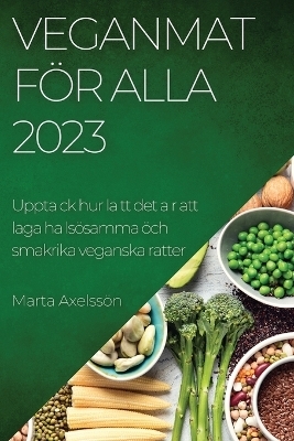 Veganmat f&ouml;r alla 2023 - Marta Axelss&ouml;n