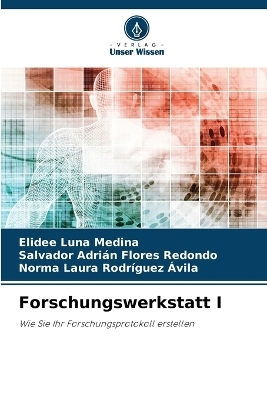 Forschungswerkstatt I - Elidee Luna Medina, Salvador Adri&aacute;n Flores Redondo, Norma Laura Rodr&iacute;guez &Aacute;vila