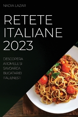 Retete Italiane 2023 - Nadia Lazar
