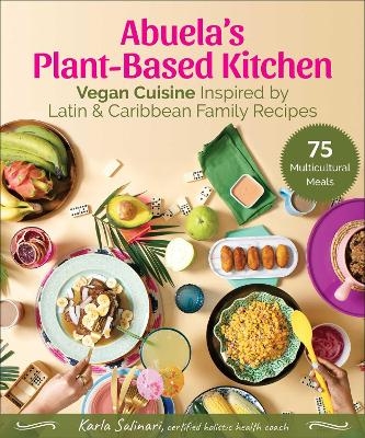 Abuela's Plant-Based Kitchen - Karla Salinari