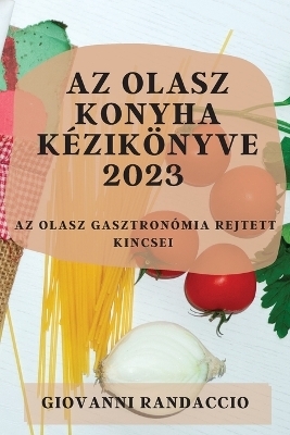 Az olasz konyha k&eacute;zik&ouml;nyve 2023 - Giovanni Randaccio