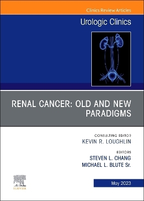 Renal Cancer: Old and New Paradigms, An Issue of Urologic Clinics