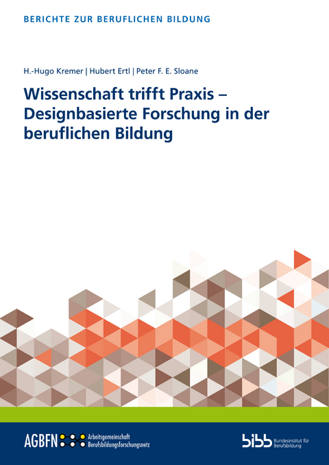 Wissenschaft trifft Praxis – Designbasierte Forschung in der beruflichen Bildung - 
